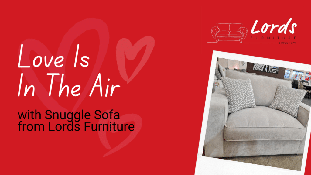 Love Is In The Air with Snuggle Sofa from Lords Furniture 